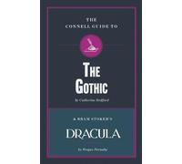 The Connell Guide to The Gothic & Bram Stoker's Dracula