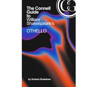 The Connell Guide to William Shakespeare's Othello: Second Edition (Connell Guide Second Editions)