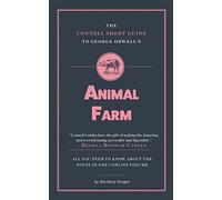 The Connell Short Guide to George Orwell's Animal Farm (GCSE 9-1, AQA, OCR, 2025/6 Exam Revision): Advanced English Literature Study Guides Written by Top Academics