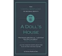 The Connell Short Guide to Henrik Ibsen's A Doll's House (OCR A Level 2025/6 Exams, Edexcel GCSE Drama): Advanced English Literature Study Guides Written by Top Academics