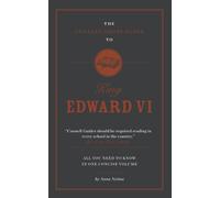 The Connell Short Guide To King Edward VI