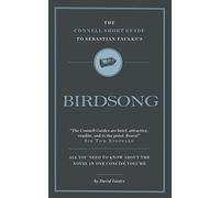 The Connell Short Guide to Sebastian Faulk’s Birdsong (AQA A Level, 2025/6 Exam Revision, A Level Recommended Reading List): Advanced English Literature Study Guides Written by Top Academics