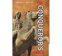 THE CONQUEROR’S MARCH: The Epic Saga of Alexander the Great