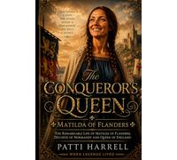 The Conqueror's Queen: Matilda of Flanders (When Legends Lived)