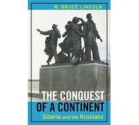 The Conquest of a Continent: Siberia and the Russians