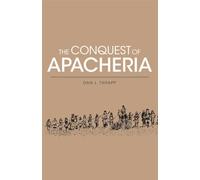 The Conquest of Apacheria (Civilization of American Indian S.)