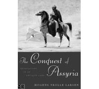 The Conquest of Assyria: Excavations in an Antique Land – Routledge