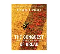 The Conquest of Bread: 150 Years of Agribusiness in California