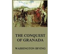 The Conquest Of Granada (Washington Irving's Collector's Edition)