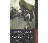 The Conquest of the American West (Sutton History Classics)