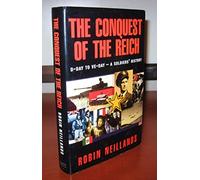 The Conquest of the Reich: From D-Day to VE-Day - A Soldiers' History