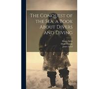 The Conquest of the Sea, a Book About Divers and Diving
