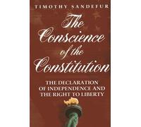 The Conscience of the Constitution: The Declaration of Independence and the Right to Liberty