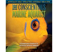 The Conscientious Marine Aquarist: a Commonsense Handbook for Successful Saltwater Hobbyists