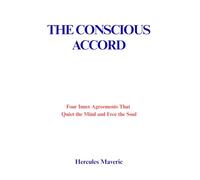 The Conscious Accord: Four Inner Agreements That Quiet the Mind and Free the Soul