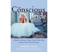 The Conscious Bride: Women Unveil Their True Feelings about Getting Hitched (Women Talk About ...) by Sheryl Paul (25-Jan-2002) Paperback