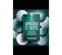The Conscious C-Suite: Elevating Leadership Through Mindfulness and Emotional Intelligence