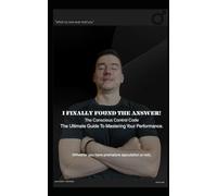 The Conscious Control Code to Master Ejaculation: The ultimate methodology for male performance and stamina