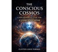 The Conscious Cosmos: A Philosophical Case for Cosmopsychism: 1
