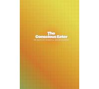The Conscious Eater: 90 Days of Mindful Nourishment