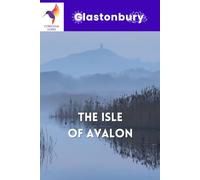 The Conscious Guide to Glastonbury: The Isle of Avalon