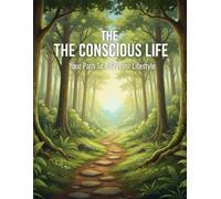 The Conscious Life: Your Path To A Greener Lifestyle