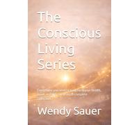 The Conscious Living Series: Everything you need to transform your health, mind, and life - in a single complete collection.