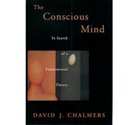 The Conscious Mind: In Search of a Fundamental Theory – Philosophy of Mind