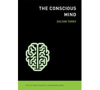The Conscious Mind (The MIT Press Essential Knowledge series)