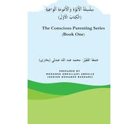 The Conscious Parenting Series (Book One): سِلْسِلَةُ ٱلْأُبُوَّةِ وَٱلْأُمُومَةِ ٱلْوَاعِيَةِ (الْكِتَابُ الْأَوَّلُ): سِلْسِلَةُ ٱلْأُبُوَّةِ وَٱلْأُمُومَةِ ٱلْوَاعِيَةِ (الْكِتَابُ الْأَوَّلُ)