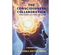 The Consciousness Collaboration: When Science discovers the Sacred