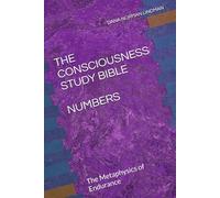 THE CONSCIOUSNESS STUDY BIBLE: NUMBERS: The Metaphysics of Endurance