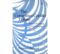 The Consensus-Conflict Debate: Form and Content in Social Theories (Form and Content on Social Theories)