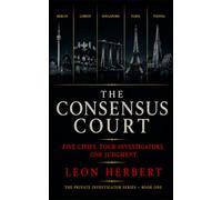 The Consensus Court: Five Cities : Four Investigators : One Judgment (The Private Investigator Series)