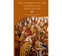 The Consensus of the Fathers and Theologians