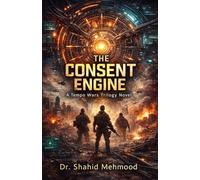 The Consent Machine: A Technothriller of Truth, Tempo, and War (THE TEMPO WARS TRILOGY)