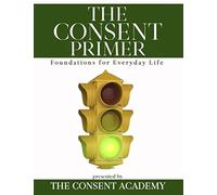 The Consent Primer: Foundations for Everyday Life