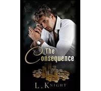 The Consequence: A Secret Baby Billionaire Romance (Kings of Ruin)