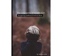The Consequence of Invisible Scars: Childhood Emotional Abuse