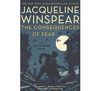 The Consequences of Fear: A Maisie Dobbs Novel: 16