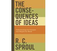 The Consequences of Ideas: Understanding the Concepts that Shaped Our World