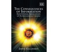 [(The Consequences of Information: Institutional Implications of Technological Change )] [Author: Jannis Kallinikos] [Nov-2007]