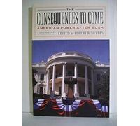 The Consequences to Come: American Power After Bush (New York Review Books Collections)
