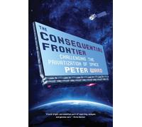 The Consequential Frontier : Challenging the Privatization of Space