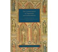 The Conservation of Tapestries and Embroderies: Proceedings of Meetings at the Institut Royal Du Patrimoine Artistique Brussels Belgium (Symposium Proceedings) (Getty Publications - (Yale))