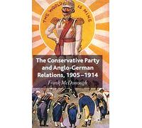 The Conservative Party and Anglo-German Relations, 1905-1914