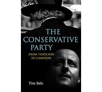The Conservative Party: From Thatcher to Cameron