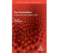 The Conservatives: A History from Their Origins to 1965 (Routledge Revivals)