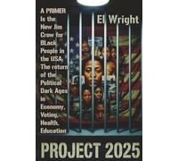 THE CONSERVATIVE'S PROJECT 2025'S IS THE NEW JIM CROW FOR BLACK PEOPLE IN THE USA:: The return of the Political Dark Ages in the Economy, Jobs, Voting, Health, and Education.