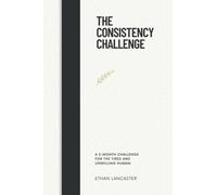 The Consistency Challenge: A 3-month challenge for the tired and unwilling human